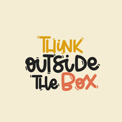 Vector handdrawn illustration. Lettering phrases Think outside the box. Idea for poster, postcard.  Inspirational quote. 