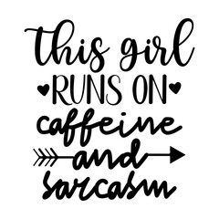 This Girl Runs on Caffeine and Sarcasm