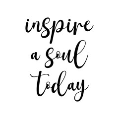Inspire A Soul Today, Motivational Quote, Christian print, inspirational saying, vector illustration