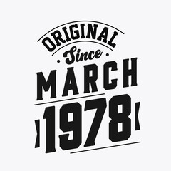 Born in March 1978 Retro Vintage Birthday, Original Since March 1978