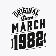 Born in March 1982 Retro Vintage Birthday, Original Since March 1982