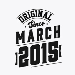 Born in March 2015 Retro Vintage Birthday, Original Since March 2015