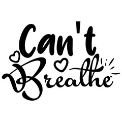 Cant Breathe -T shirt design vector