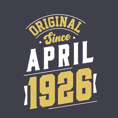 Naklejka premium Original Since April 1926. Born in April 1926 Retro Vintage Birthday