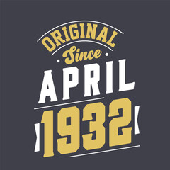 Original Since April 1932. Born in April 1932 Retro Vintage Birthday