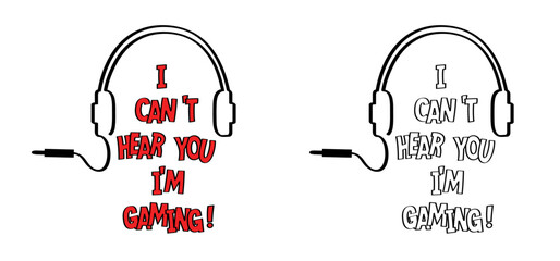 Cartoon slogan Can't hear you i'm gaming !. Let's play and game over. Gamer symbol. Fun playing zone, gamers sign. Sorry, i'm deaf i'm gaming ! © MarkRademaker