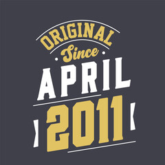 Original Since April 2011. Born in April 2011 Retro Vintage Birthday