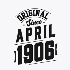 Born in April 1906 Retro Vintage Birthday, Original Since April 1906