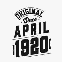 Born in April 1920 Retro Vintage Birthday, Original Since April 1920