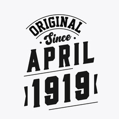 Born in April 1919 Retro Vintage Birthday, Original Since April 1919