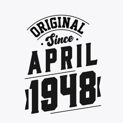 Born in April 1948 Retro Vintage Birthday, Original Since April 1948