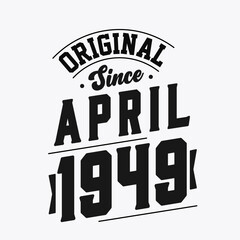 Obraz premium Born in April 1949 Retro Vintage Birthday, Original Since April 1949
