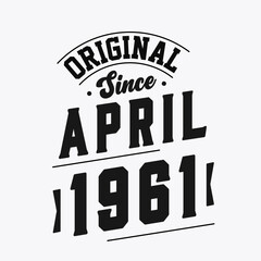 Born in April 1961 Retro Vintage Birthday, Original Since April 1961