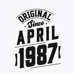 Born in April 1987 Retro Vintage Birthday, Original Since April 1987