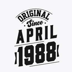 Born in April 1988 Retro Vintage Birthday, Original Since April 1988