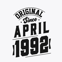 Born in April 1992 Retro Vintage Birthday, Original Since April 1992