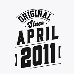 Obraz premium Born in April 2011 Retro Vintage Birthday, Original Since April 2011