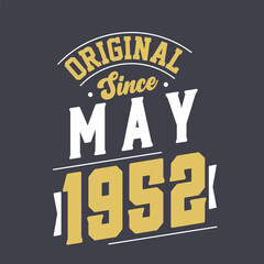 Original Since May 1952. Born in May 1952 Retro Vintage Birthday