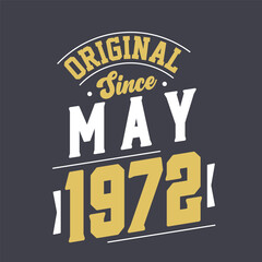 Original Since May 1972. Born in May 1972 Retro Vintage Birthday