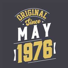 Original Since May 1976. Born in May 1976 Retro Vintage Birthday