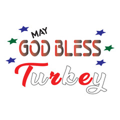 God bless turkey, Spiritual and religion slogan quotes for vector elements, t-shirt print and merchandising design with multicolor for print any fabric.