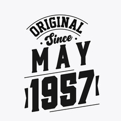 Born in May 1957 Retro Vintage Birthday, Original Since May 1957