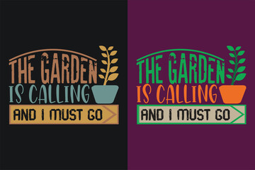 The garden is calling and i must go, Garden Shirt, Gardening Shirt, Plant T-Shirt, Plant Lover Gift, Farmer T Shirt, Png, Gardening Quote, Botanical Shirt, Plant Lover Shirt, Plants, Jpeg, Vector 
