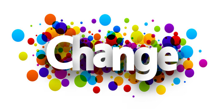Change sign over colorful round dots confetti background.