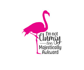  Flamingo, I'm not clumsy i'm majestically awkward, Flamingo Clipart, Flamingo Vector