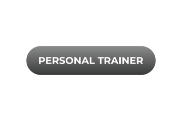 Personal Trainer Button. Speech Bubble, Banner Label Personal Trainer