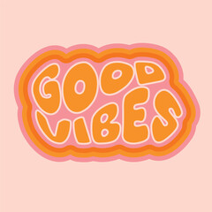 Hand written lettering Good Vibes in oval shape. Retro style, 70s poster in trendy retro psychedelic style