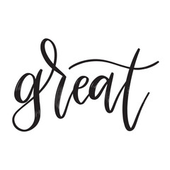 Fototapeta na wymiar Great, hand drawn lettering phrase. Motivational quote for print, textile, decor, poster and card. Modern brush calligraphy.