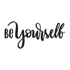 Fototapeta na wymiar Be yourself, hand drawn lettering phrase. Motivational quote typography.