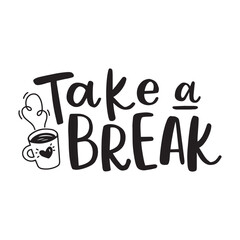 Take a break, hand drawn lettering phrase. Motivational quote typography.