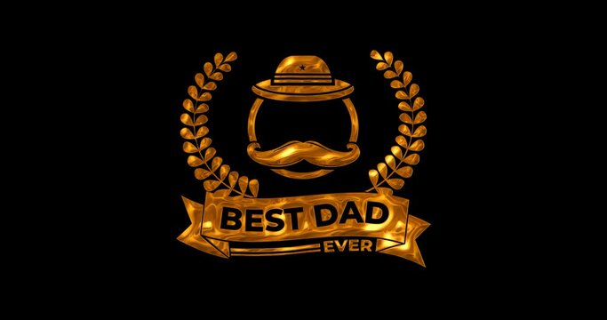Best Dad Ever Animation. The logo is animated in golden texture motion on the black screen alpha channel transparent. Leaves waving in the logo. Great for Father's Day Celebrations Around the World