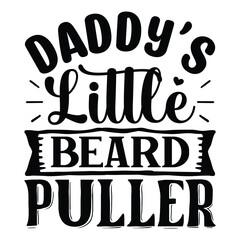 Obraz premium Daddy’s Little Beard Puller, Father's Day SVG T shirt design template, Fathers Day SVG, Best Dad, daddy svg bundle, father svg,