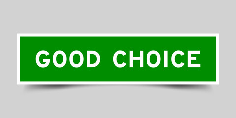 Green color square shape sticker label with word good choice on gray background