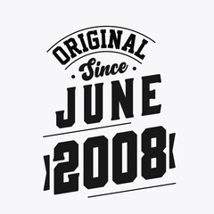 Born in June 2008 Retro Vintage Birthday, Original Since June 2008