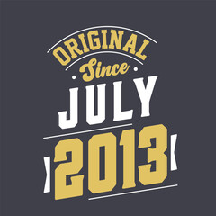 Original Since July 2013. Born in July 2013 Retro Vintage Birthday