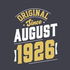 Original Since August 1926. Born in August 1926 Retro Vintage Birthday