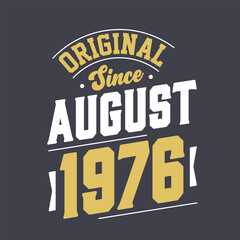 Original Since August 1976. Born in August 1976 Retro Vintage Birthday