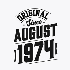 Born in August 1974 Retro Vintage Birthday, Original Since August 1974