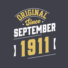 Original Since September 1911. Born in September 1911 Retro Vintage Birthday