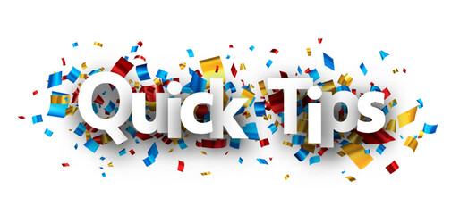Quick tips sign over cut out foil ribbon confetti background.