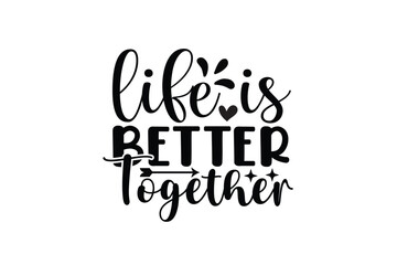 life is better together