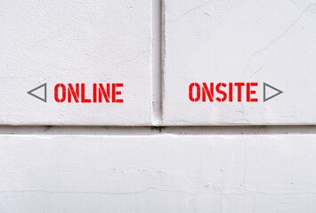 Wall with text and direction to ONLINE and ONSITE, where digital revolution turned conventional working and studying onsite to online , or combination hybrid worldwide after pandemic - obrazy, fototapety, plakaty