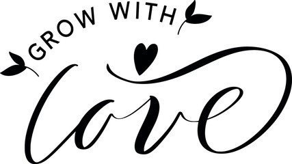 Grow with love Lettering