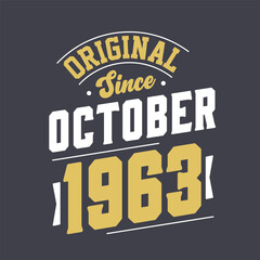 Original Since October 1963. Born in October 1963 Retro Vintage Birthday