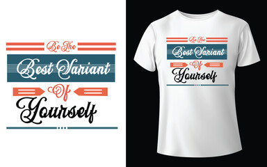 Be The Best Variant Of Yourself Typographic Tshirt Design - T-shirt Design For Print Eps Vector.
