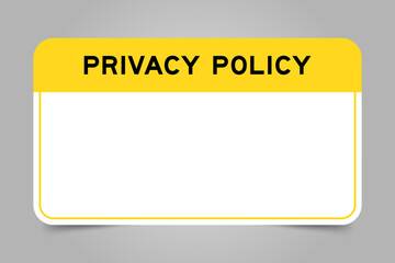 Label banner that have yellow headline with word privacy policy and white copy space, on gray background